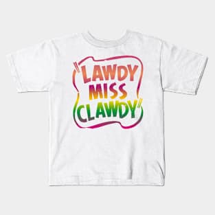 lawdy miss clawdy Kids T-Shirt